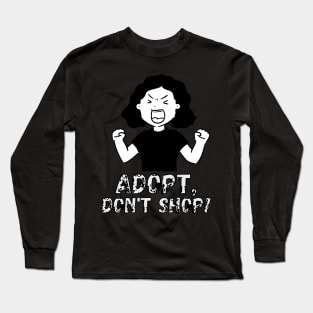 Adopt, Don't Shop. Funny and Sarcastic Saying Phrase, Humor Long Sleeve T-Shirt